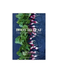 Root to Leaf: A Southern Chef's Approach to Cooking With the Seasons
