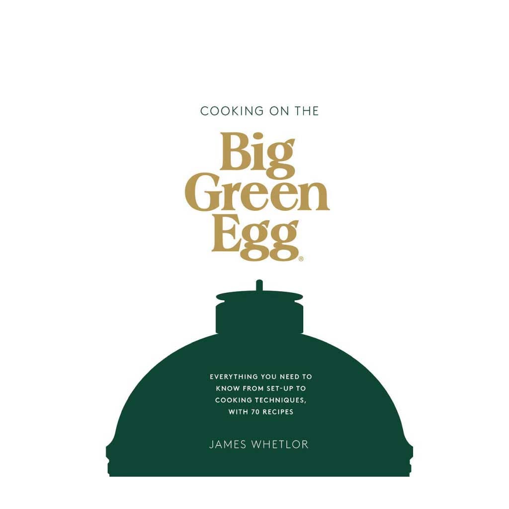 Cooking on the Big Green Egg