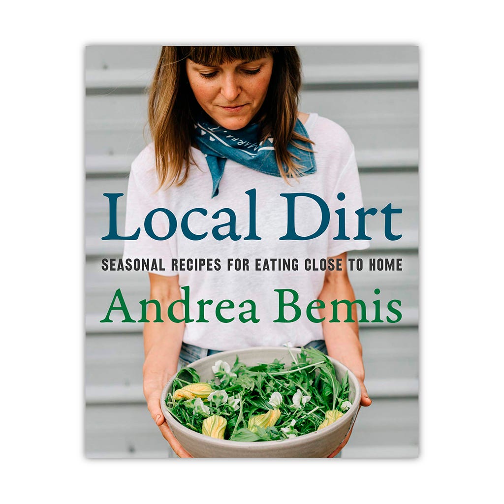 Local Dirt: Seasonal Recipes for Eating Close to Home